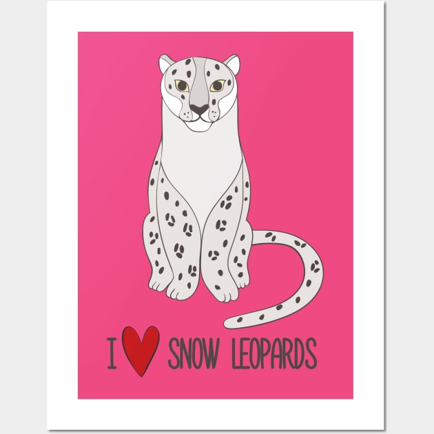 I Love Snow Leopards Cute Beautiful Snow Leopard Design Wall Art by Dreamy Panda Designs